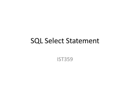 SQL Select Statement IST359.