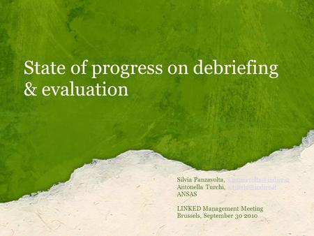 State of progress on debriefing & evaluation Silvia Panzavolta, Antonella Turchi,