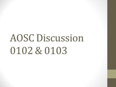 AOSC Discussion 0102 & 0103. My Info Greg Porter   Office: 3107 Jule Hall Office Hours: Tuesday 11-12 or by appointment. Always.