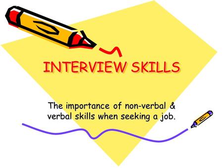 The importance of non-verbal & verbal skills when seeking a job.