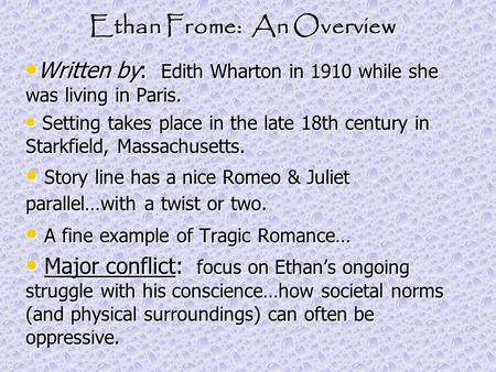 Ethan Frome: An Overview Written by: Edith Wharton in 1910 while she was living in Paris. Written by: Edith Wharton in 1910 while she was living in Paris.