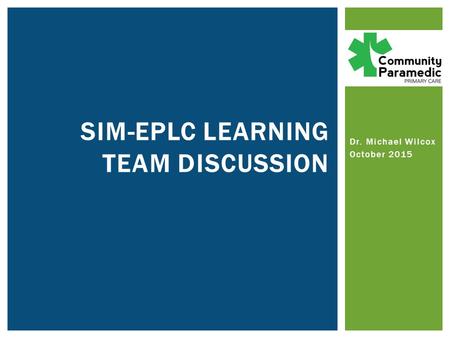 Dr. Michael Wilcox October 2015 SIM-EPLC LEARNING TEAM DISCUSSION.