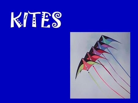 KITES. Some questions about kites… How is it that something that is heavier than air can fly? How can it stay suspended in the sky with no means of propulsion?