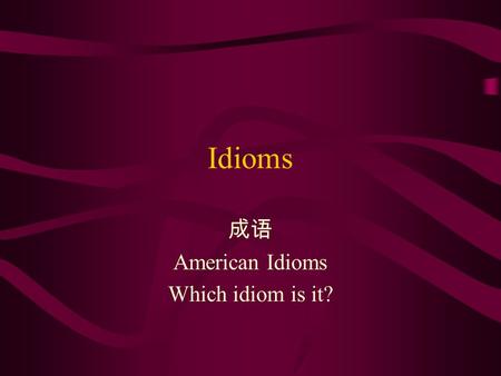 Idioms 成语 American Idioms Which idiom is it?. 什么意思？？？ 人山人海.