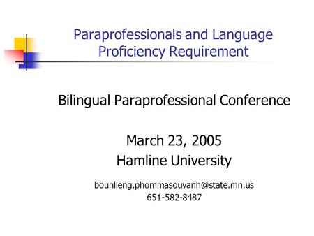Paraprofessionals and Language Proficiency Requirement Bilingual Paraprofessional Conference March 23, 2005 Hamline University