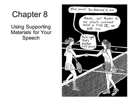 Chapter 8 Using Supporting Materials for Your Speech.