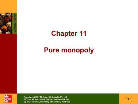 11-1 Copyright  2007 McGraw-Hill Australia Pty Ltd PPTs t/a Microeconomics 8e, by Jackson & McIver By Muni Perumal, University of Canberra, Australia.