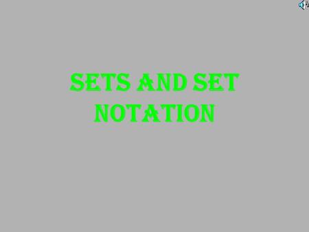 Sets and Set Notation What are sets? A set is a collection of things. The things in the set are called the elements”. A set is represented by listing.