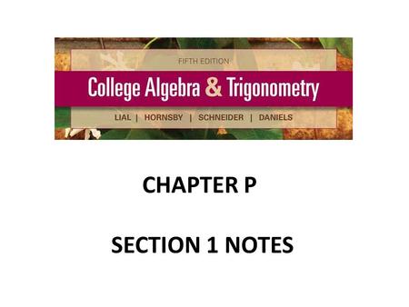 CHAPTER P SECTION 1 NOTES.