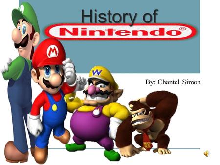 History of By: Chantel Simon. Historical Background of Nintendo.