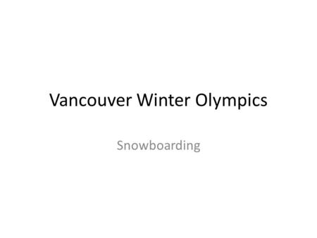 Vancouver Winter Olympics Snowboarding. How snowboarding was invented. Snowboarding was invented about 35 years ago. In 1963 a man named Tom Sims made.