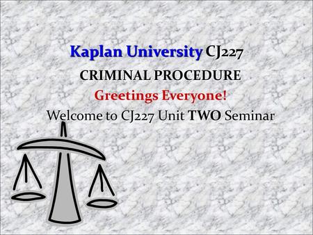 Welcome to CJ227 Unit TWO Seminar
