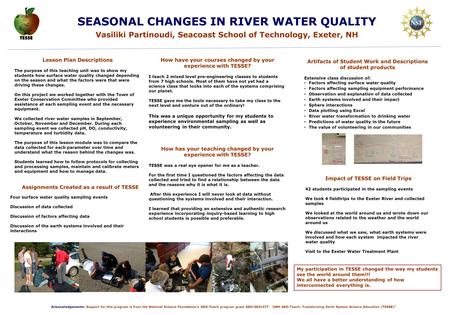 SEASONAL CHANGES IN RIVER WATER QUALITY Vasiliki Partinoudi, Seacoast School of Technology, Exeter, NH My participation in TESSE changed the way my students.