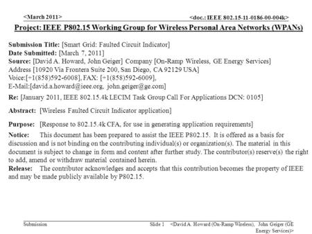 Submission Slide 1 Project: IEEE P802.15 Working Group for Wireless Personal Area Networks (WPANs) Submission Title: [Smart Grid: Faulted Circuit Indicator]