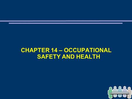 CHAPTER 14 – OCCUPATIONAL SAFETY AND HEALTH