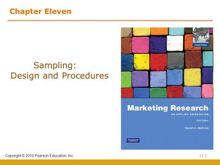 Chapter Eleven Sampling: Design and Procedures Copyright © 2010 Pearson Education, Inc. 11-1.