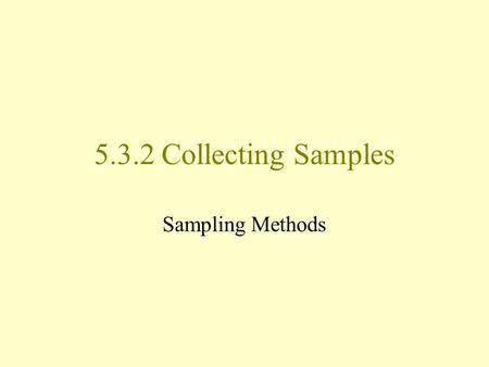 5.3.2 Collecting Samples Sampling Methods
