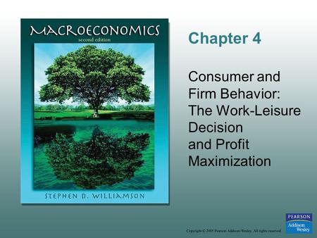 Chapter 4 Consumer and Firm Behavior: The Work-Leisure Decision and Profit Maximization.