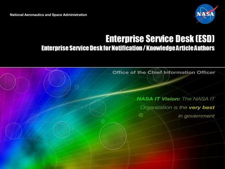 Enterprise Service Desk (ESD) Enterprise Service Desk for Notification / Knowledge Article Authors.