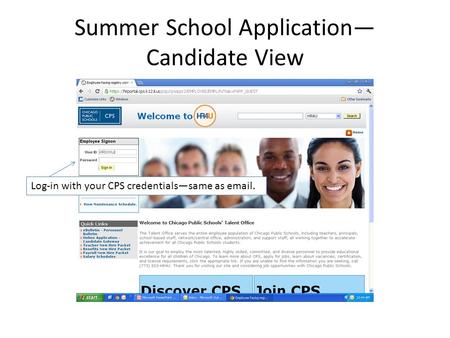 Summer School Application— Candidate View Log-in with your CPS credentials—same as email.