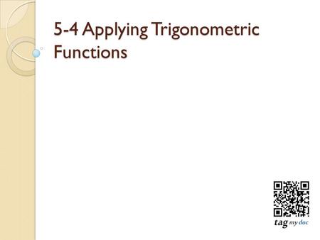 5-4 Applying Trigonometric Functions