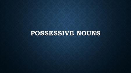 POSSESSIVE NOUNS. A noun is possessive if a phrase is used to say that an item or idea belongs to someone or something. A noun is possessive if a phrase.