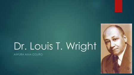 Dr. Louis T. Wright Awura ama oduro.