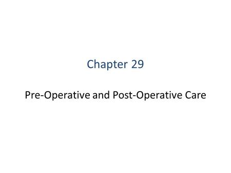Pre-Operative and Post-Operative Care