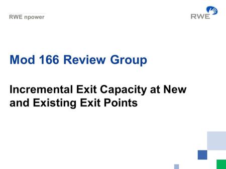 Mod 166 Review Group Incremental Exit Capacity at New and Existing Exit Points.