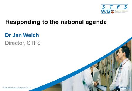 South Thames Foundation Schoolwww.stfs.org.uk Responding to the national agenda Dr Jan Welch Director, STFS.