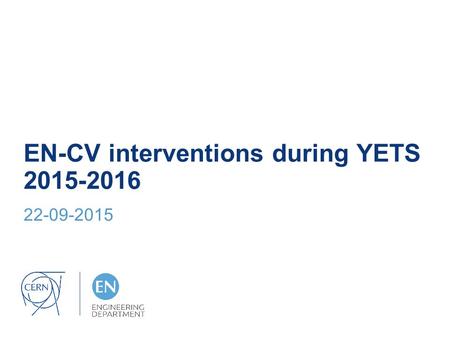 EN-CV interventions during YETS 2015-2016 22-09-2015.