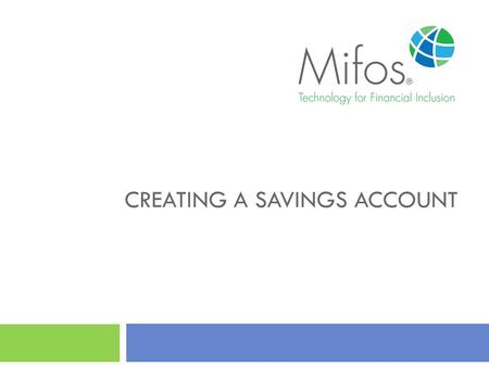 CREATING A SAVINGS ACCOUNT. 2 The client is approved The client account is created in the system Before proceeding, make sure that…