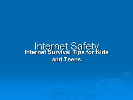 Internet Survival Tips for Kids and Teens