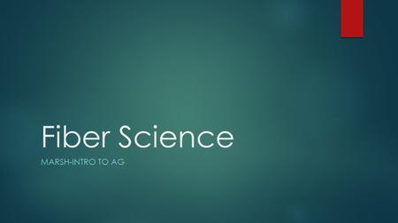 Fiber Science Marsh-Intro to ag.