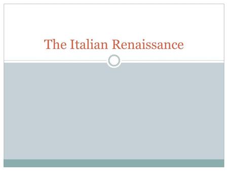 The Italian Renaissance. Objectives Today we will be able to identify the factors involved in the development of the Italian Renaissance and the characteristics.