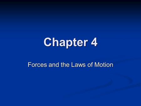 Chapter 4 Forces and the Laws of Motion. Changes in Motion When we think of Force, we typically imagine a push or pull exerted on an object. When we think.