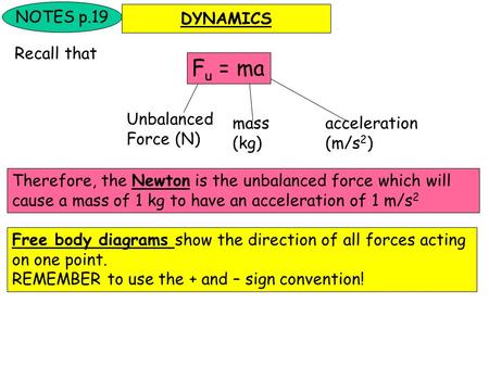 Fu = ma NOTES p.19 DYNAMICS Recall that mass (kg) acceleration (m/s2)
