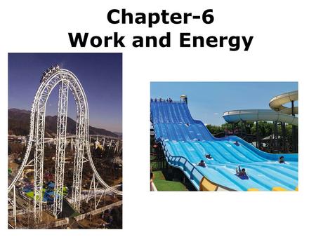 Chapter-6 Work and Energy. 6.1. Work Done by a Constant Force Work is done when a force F pushes a car through a displacement s. Work = Force X Displacement.