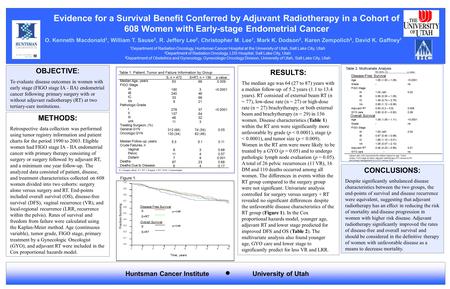 Evidence for a Survival Benefit Conferred by Adjuvant Radiotherapy in a Cohort of 608 Women with Early-stage Endometrial Cancer O. Kenneth Macdonald 1,