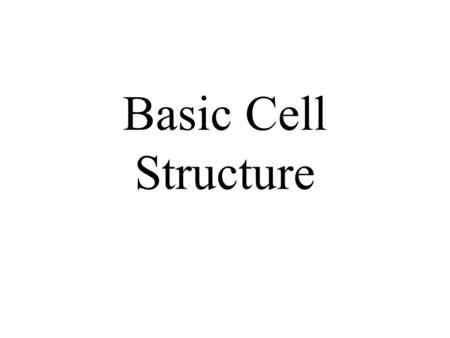 Basic Cell Structure.