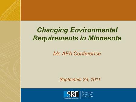 Changing Environmental Requirements in Minnesota Mn APA Conference September 28, 2011.