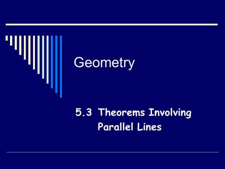 5.3 Theorems Involving Parallel Lines