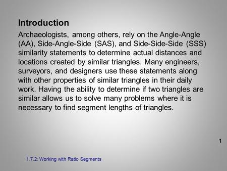 Introduction Archaeologists, among others, rely on the Angle-Angle (AA), Side-Angle-Side (SAS), and Side-Side-Side (SSS) similarity statements to determine.