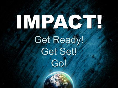 IMPACT! Get Ready! Get Set! Go!.