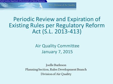Joelle Burleson Planning Section, Rules Development Branch Division of Air Quality Periodic Review and Expiration of Existing Rules per Regulatory Reform.