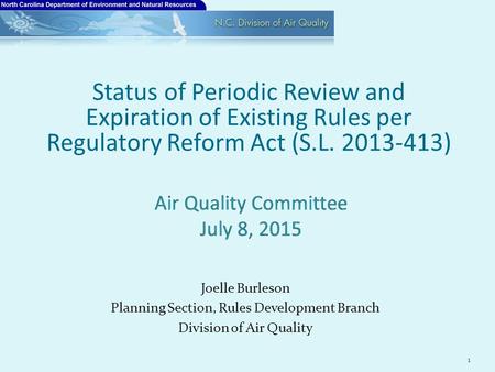 Joelle Burleson Planning Section, Rules Development Branch Division of Air Quality Status of Periodic Review and Expiration of Existing Rules per Regulatory.