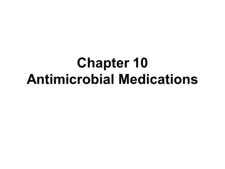 Chapter 10 Antimicrobial Medications