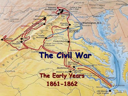 The Civil War The Early Years 1861-1862. The Impact of New Technology Rifled Barrels and the Mini-ball made gunfire more accurate Telegraph invented by.