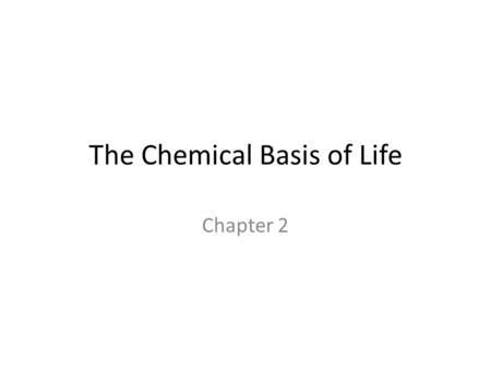 The Chemical Basis of Life