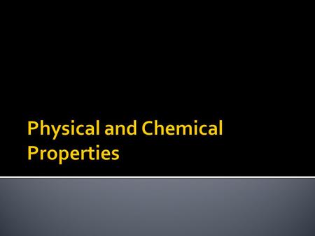  Objective: Students will be able to differentiate between chemical and physical properties of matter.  Agenda:  Do Now  Property Notes/PowerPoint.